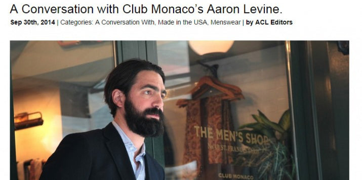 AARON LEVINE DISCUSSES MENSWEAR TODAY & CLUB MONACO’S RELATIONSHIP WITH GOLDEN BEAR